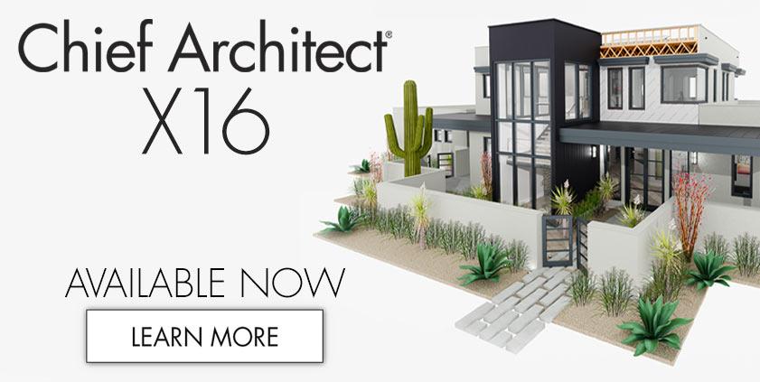 Chief Architect X16 Available Now - Learn More